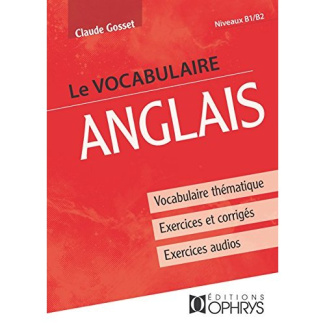 Le vocabulaire anglais. Niveaux B1/B2