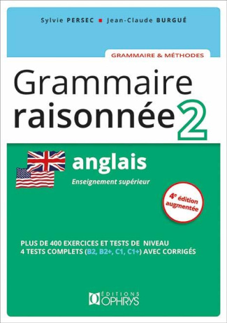 Grammaire raisonnée Anglais. Tome 2, Enseignement supérieur, 4e édition revue et augmentée