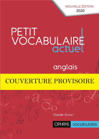 Petit vocabulaire actuel anglais. Edition revue et augmentée