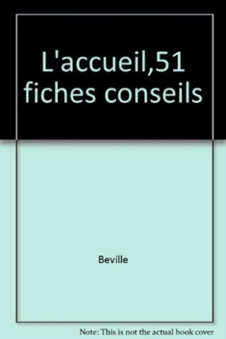 L'Accueil. 51 fiches-conseils