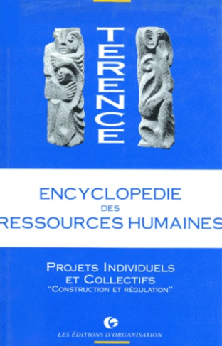ENCYCLOPEDIE DES RESOURCES HUMAINES. Tome 4, Projets individuels et collectifs, construction et régu