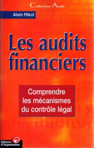 Les audits financiers. Comprendre les mécanismes du contrôle légal