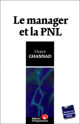 LE MANAGER ET LA PNL. Avec disquette PC/MAC contenant les 21 procédures PNL