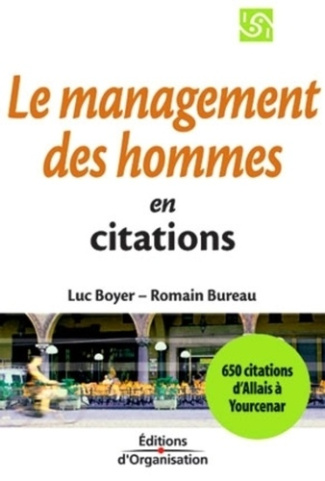 Le management des hommes en 650 citations d'Alphonse Allais à Marguerite Yourcenar
