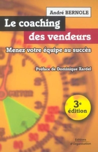 Le coaching des vendeurs. Menez votre équipe au succès, 3ème édition