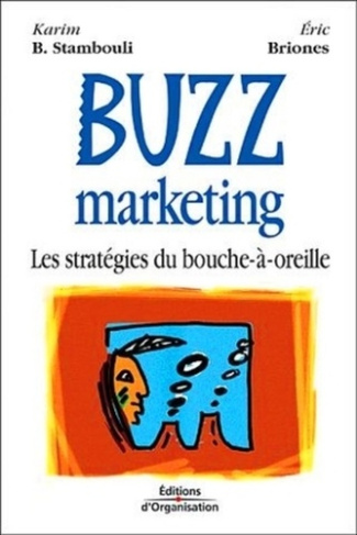 Buzz marketing. Les stratégies du bouche-à-oreille