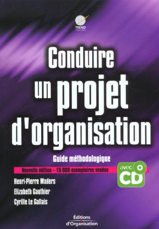 Conduire un projet d'organisation. Guide méthodologique, Avec CD-ROM