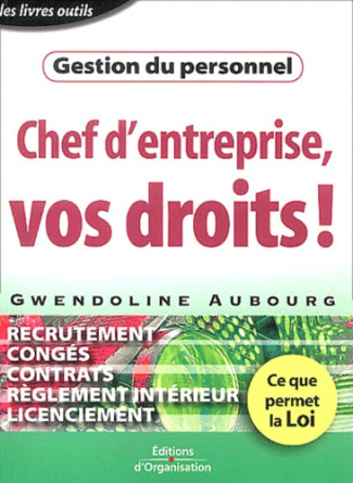 Chef d'entreprise, vos droits ! Gestion du personnel