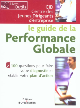Le guide de la performance globale. 100 questions pour faire votre diagnostic et établir votre plan