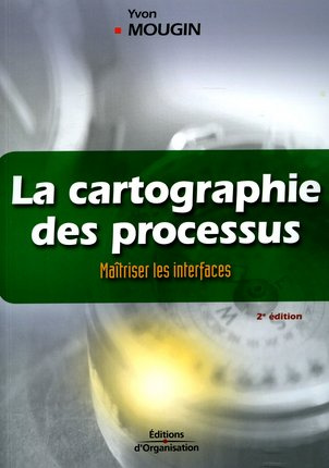 La cartographie des processus. Maîtriser les interfaces - La méthode de la voix du client, 2e éditio