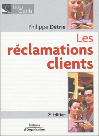Les réclamations clients. 2e édition