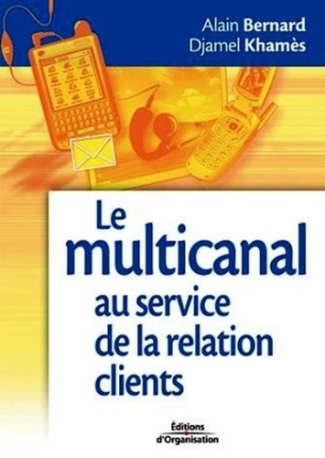 Le multi-canal au service de la relation clients. Tirer bénéfice des nouveaux outils de communicatio