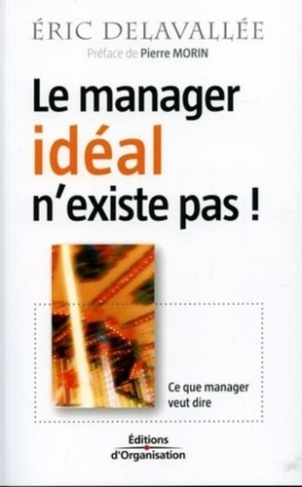 Le manager idéal n'existe pas ! Ce que manager veut dire