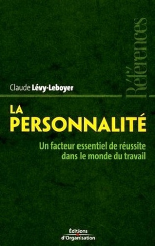 La personnalité. Un facteur essentiel de réussite dans le monde du travail