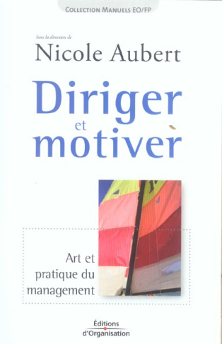 Diriger et motiver. Art et pratique du management, 2e édition