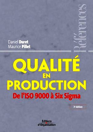 Qualité en production. De l'ISO 9000 à Six Sigma, 3e édition