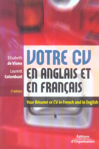 Votre CV en anglais et en français : Your résumé or CV in French and in English. Edition bilingue fr