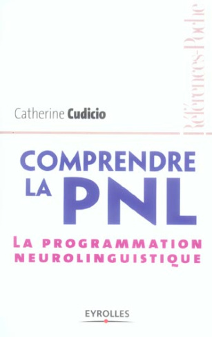 Comprendre la PNL. La programmation neuro-linguistique