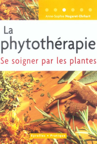 La phytothérapie. Se soigner par les plantes