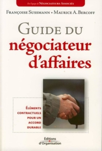 Guide du négociateur d'affaires. Eléments contractuels pour un accord durable