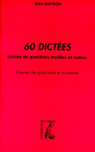 60 dictées suivies de questions traités et notées. Classes de 4ème et 3ème