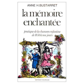 LA MEMOIRE ENCHANTEE. Pratique de la mémoire enfantine de 1850 à nos jours