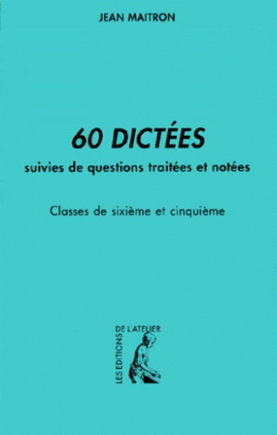 60 dictées suivies de questions traitées et notées 6ème et 5ème