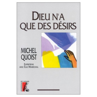 Dieu n'a que des désirs. Entretiens avec Élie Maréchal