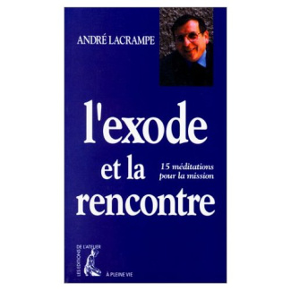 L'exode et la rencontre. 15 méditations pour la mission