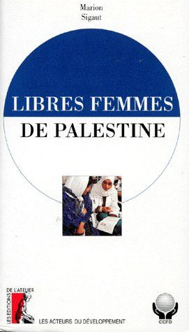 LIBRES FEMMES DE PALESTINE. L'Invention d'un système de santé