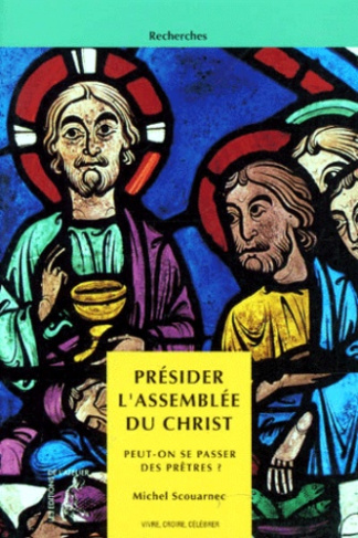 PRESIDER L'ASSEMBLEE DU CHRIST. Peut-on se passer de prêtres ?