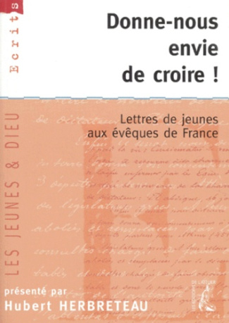 DONNE-NOUS ENVIE DE CROIRE ! Lettres de jeunes aux évêques de France