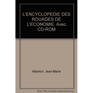 L'ENCYCLOPEDIE DES ROUAGES DE L'ECONOMIE. Avec CD-ROM