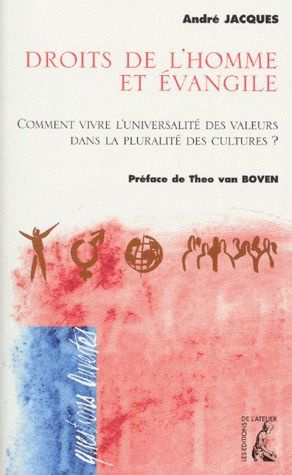 DROITS DE L'HOMME ET EVANGILE. Comment vivre l'universalité dans la pluralité des cultures ?