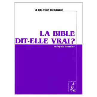 La Bible dit-elle vrai ?