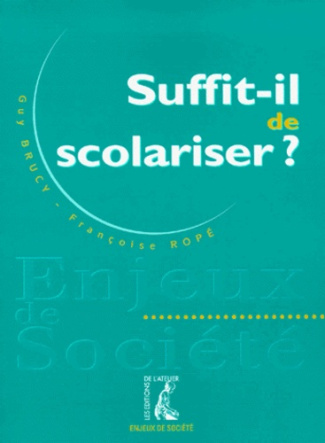 Suffit-il de scolariser ?