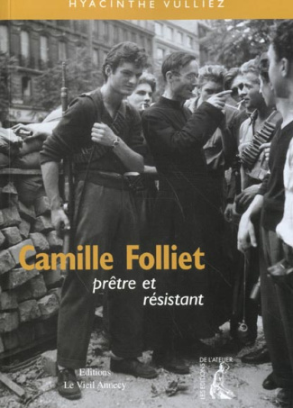 Camille Folliet, prêtre et résistant