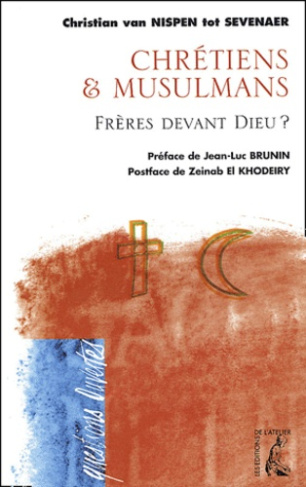 Chrétiens et musulmans, frères devant Dieu ?
