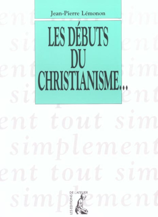Les débuts du christianisme. De 30 à 135