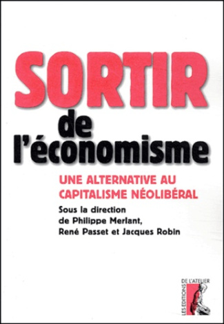 Sortir de l'économisme. Une alternative au capitalisme néolibéral