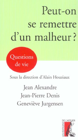 Peut-on se remettre d'un malheur ?