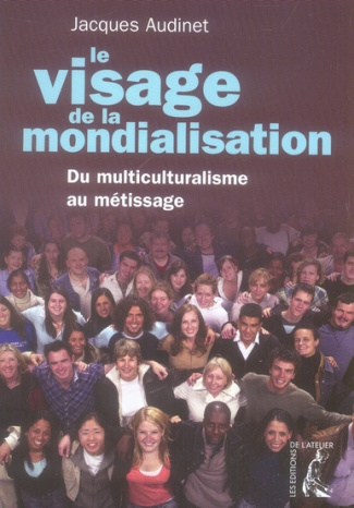 Le visage de la mondialisation. Du multiculturalisme au métissage