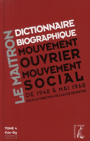 Dictionnaire biographique, mouvement ouvrier, mouvement social. Tome 4, De la Seconde Guerre mondial