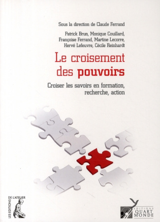 Le croisement des pouvoirs. Croiser les savoirs en formation, recherche, action