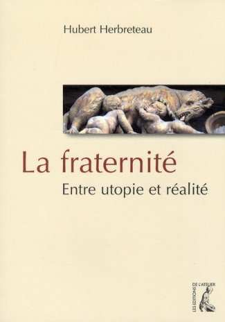 La fraternité. Entre utopie et réalité