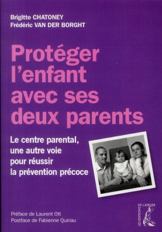 Protéger l'enfant avec ses deux parents. Le centre parental, une autre voie pour réussir la préventi