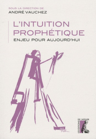 L'intuition prophétique. Enjeu pour aujourd'hui