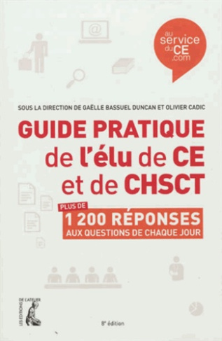 Guide pratique de l'élu de CE et de CHSCT. 8e édition