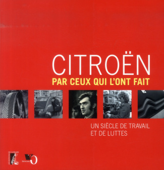 Citroën par ceux qui l'ont fait. Un siècle de travail et de luttes
