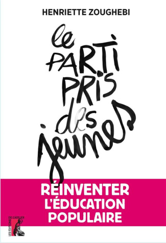 Le parti-pris des jeunes. Réinventer l'éducation populaire